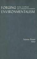 Forging Environmentalism: Justice, Livelihood, and Contested Environments