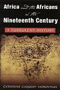 Africa and the Africans in the Nineteenth Century: A Turbulent History: A Turbulent History