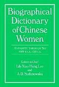 Biographical Dictionary of Chinese Women: Antiquity Through Sui, 1600 B.C.E. - 618 C.E