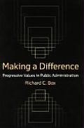 Making a Difference: Progressive Values in Public Administration: Progressive Values in Public Administration