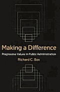 Making a Difference: Progressive Values in Public Administration: Progressive Values in Public Administration