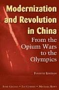 Modernization & Revolution In China From The Opium Wars To The Olympics