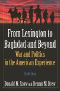 From Lexington to Bagdad & Beyond War & Politics in the American Experience