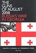 The Guns of August 2008: Russia's War in Georgia
