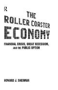 The Roller Coaster Economy: Financial Crisis, Great Recession, and the Public Option