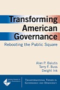 Transforming American Governance: Rebooting the Public Square: Rebooting the Public Square