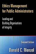 Ethics Management For Public Administrators Leading & Building Organizations Of Integrity