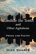 Candide the Tenth and Other Agitations: Prose and Poetry