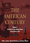 The American Century, Volume 1: A History of the United States from 1890 to 1941