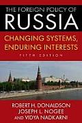 Foreign Policy Of Russia Changing Systems Enduring Interests
