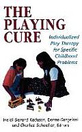 Playing Cure Individualized Play Therapy for Specific Childhood Problems