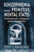 Schizophrenia & Primitive Mental States Structural Collapse & Creativity
