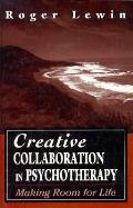 Creative Collaboration in Psychotherapy: Making Room for Life