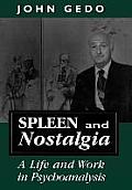 Spleen and Nostalgia: A Life and Work in Psychoanalysis