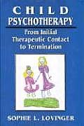 Child Psychotherapy: From Initial Therapeutic Contact to Termination