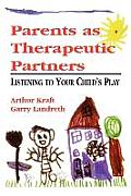 Parents as Therapeutic Partners Are You Listening to Your Childs Play