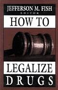 How To Legalize Drugs
