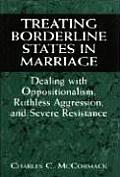 Treating Borderline States in Marriage Dealing with Oppositionalism Ruthless Aggression & Severe Resistance