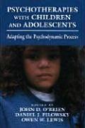 Psychotherapies with Children and Adolescents: Adapting the Psychodynamic Process