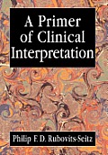 A Primer of Clinical Interpretation: Classic and Postclassical Approaches