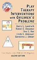 Play Therapy Interventions with Children's Problems: Case Studies with Dsm-IV-Tr Diagnoses
