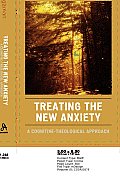 Treating the New Anxiety: A Cognitive-Theological Approach