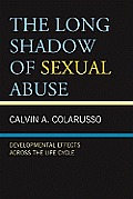 The Long Shadow of Sexual Abuse: Developmental Effects across the Life Cycle