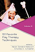 101 Favorite Play Therapy Techniques, Volume 3