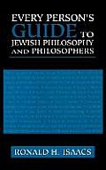 Every Person's Guide to Jewish Philosophy and Philosophers