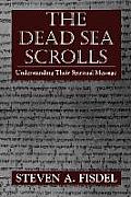 The Dead Sea Scrolls: Understanding Their Spiritual Message