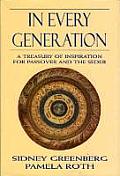 In Every Generation: A Treasury of Inspiration for Passover and the Seder