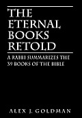 The Eternal Books Retold: A Rabbi Summarizes the 39 Books of the Bible