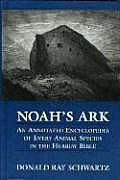 Noahs Ark An Annotated Encyclopedia of Every Animal Species in the Hebrew Bible