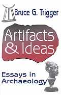 Artifacts & Ideas Essays In Archaeology