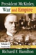 President McKinley, War and Empire: President McKinley and America's New Empire