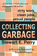 Collecting Garbage: Dirty Work, Clean Jobs, Proud People