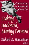 Looking Backward, Moving Forward: Confronting the Armenian Genocide
