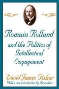 Romain Rolland and the Politics of the Intellectual Engagement