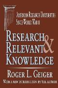 Research and Relevant Knowledge: American Research Universities Since World War II