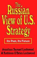 The Russian View of U.S. Strategy: Its Past, Its Future