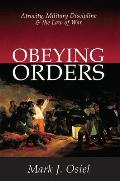 Obeying Orders: Atrocity, Military Discipline and the Law of War