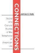 Connections: Social and Cultural Studies of the Telephone in American Life