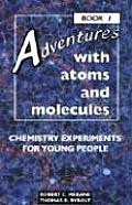 Adventures with Atoms & Molecules Book I Chemistry Experiments for Young People