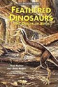Feathered Dinosaurs: The Origin of Birds (Dinosaur Library)