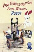 How to Build Your Own Prize Winning Robot