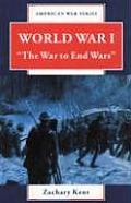 World War I: The War to End Wars (American War Series)