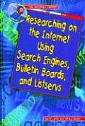 Researching on the Internet Using Search Engines Bulletin Boards & Listservs