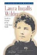 Laura Ingalls Wilder Real Life Pioneer of the Little House Books