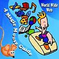 World Wide Web: A Magic Mouse Guide