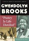 Gwendolyn Brooks Poetry Is Life Distilled